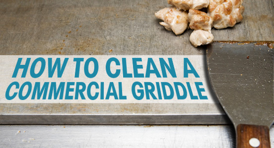 How to clean up the commercial griddle?